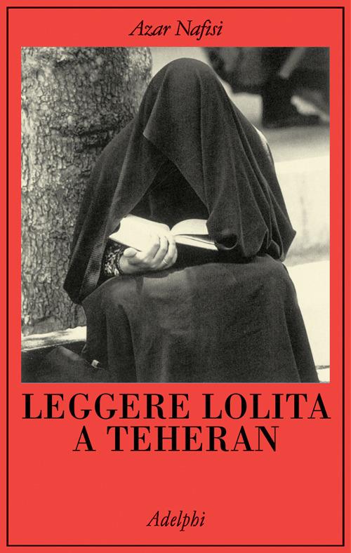 Copertina del libro Leggere Lolita a Teheran di Azar Nafisi pubblicato da Adelphi