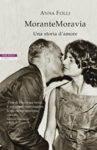 Copertina della biografia MoranteMoravia di Anna Folli pubblicata da Neri Pozza