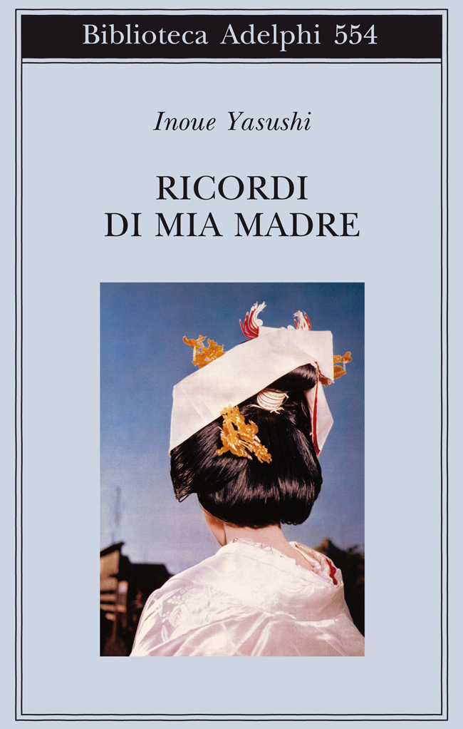 Copertina del romanzo Ricordi di mia madre di Inoue Yasushi pubblicato da Adelphi