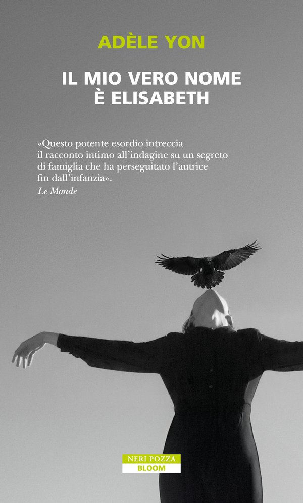 Copertina del romanzo Il mio vero nome è Elisabeth di Adèle Ton pubblicato da Neri Pozza
