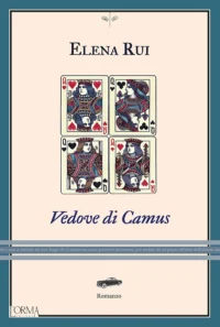 Copertina del romanzo Vedove di Camus di Elena Rui pubblicato da L'Orma