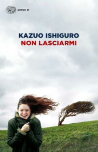 Copertina del romanzo Non lasciarmi di Kazuo Ishiguro pubblicato da Einaudi
